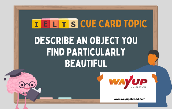Describe an Object You Find Particularly Beautiful - IELTS Cue Card
